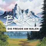 Bob Ross: Die Freude am Malen