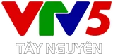 VTV5 Tay Nguyen