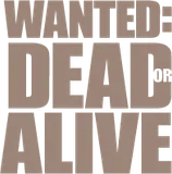 Wanted: Dead or Alive